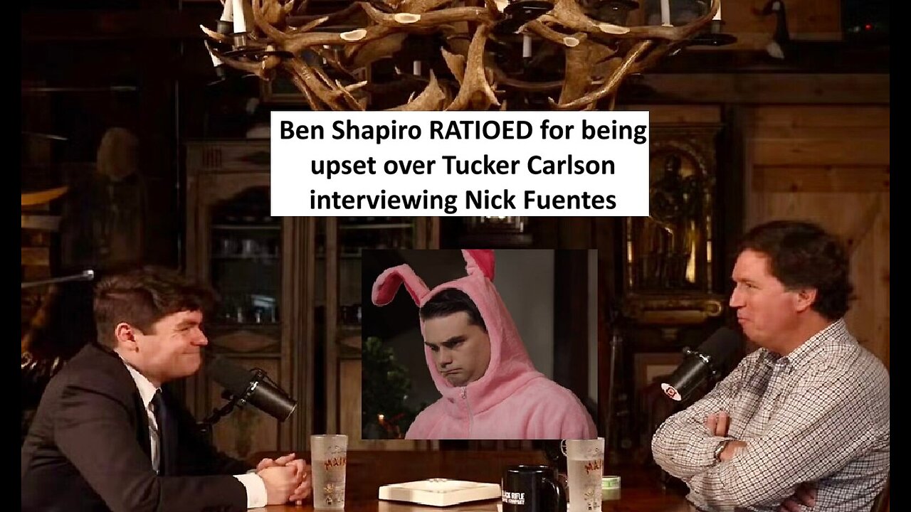Ben Shapiro ratioed over being upset over Tucker Carlson and Nick Fuentes interview