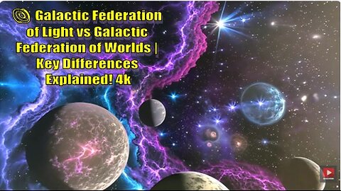 🌌 Galactic Federation of Light vs Galactic Federation of Worlds | Key Differences Explained! 🎞️🎥4k