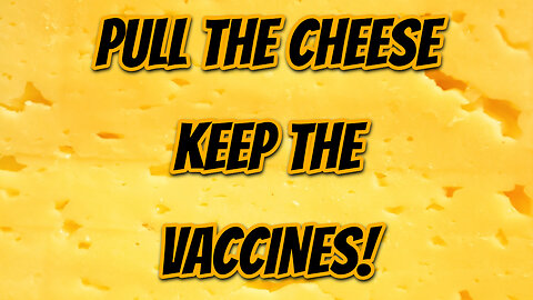 Recall All The Damn Cheese But Leave The Vaccines Out There With Ethyl Mercury In Them! Sure!