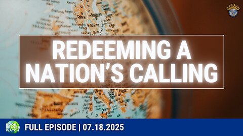 🔵 Redeeming a Nation's Calling | Noon Prayer Watch | 07.18.2025