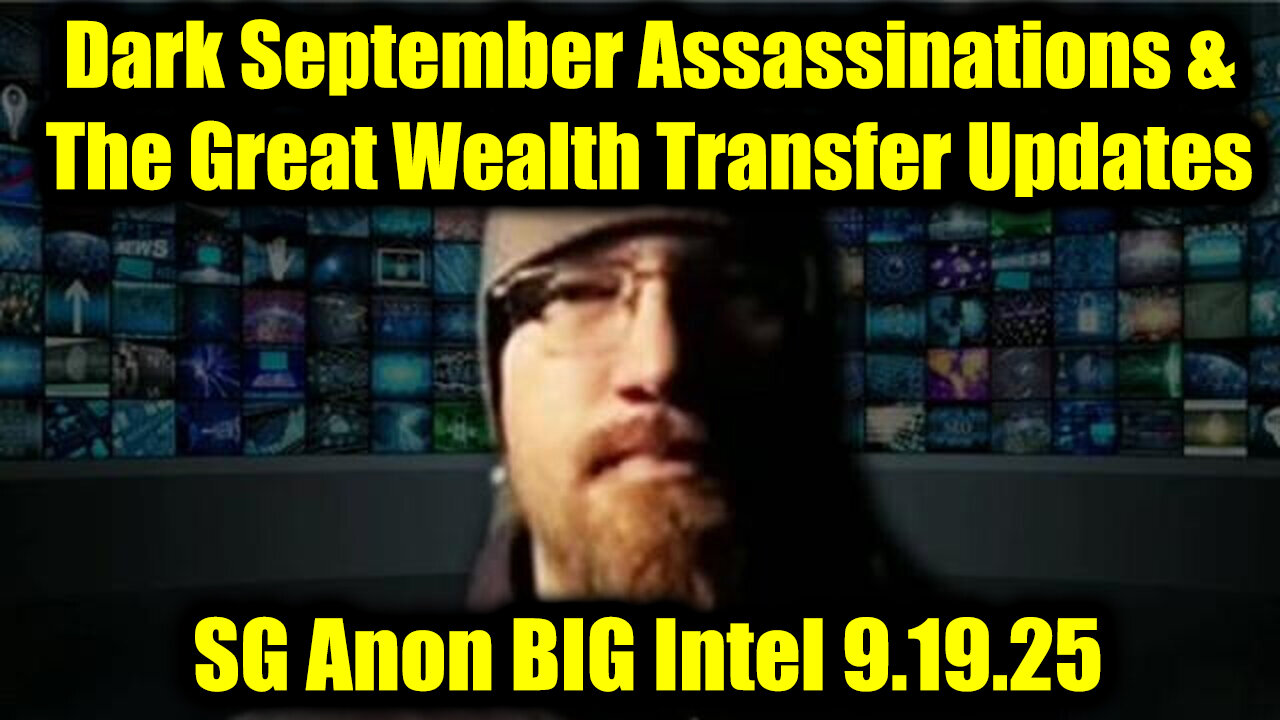 Dark September Assassinations & The Great Wealth Transfer Updates