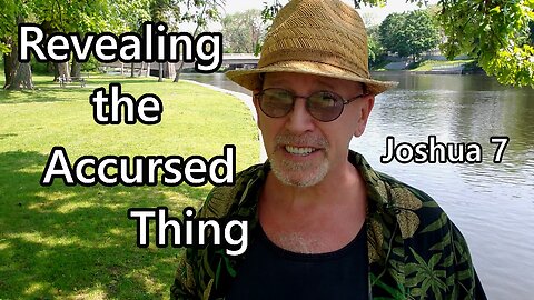 Revealing the Accursed Thing: Joshua 7