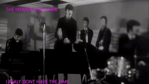 THE MOODY BLUES - I REALY DON`T HAVE THE TIME - LIVE 1966/7