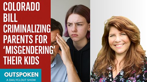 "CO Bill Criminalizing Parents for ‘Misgendering’ their Kids; Casey Means, Biometrics Harvester"