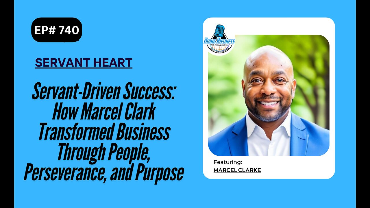 Servant-Driven Success: How Marcel Transformed Business Through People, Perseverance, and Purpose
