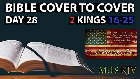 Day 28 | 2 Kings 16-25 | Bible Cover to Cover | Independence Day Edition