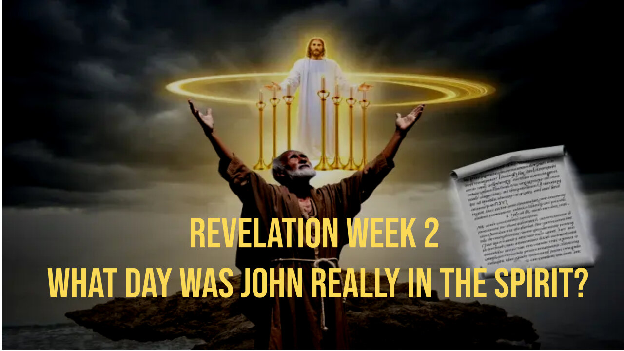 Revelation Week 2: What Day Was John REALLY in the Spirit?