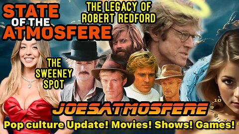 The Legacy of Robert Redford, Pop Culture Update, Sydney Sweeney News, State of the Atmosfere!