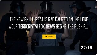 The new 9/11 threat is radicalized online lone wolf terrorists! Fox News begins the push for 24/7 A.I.