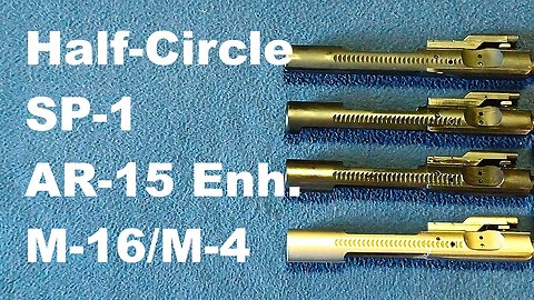 M16/M4 Bolt Carrier Group, versus enhanced AR15 BCG, SP1 BCG, pre-ban/ban-era half-circle BCG