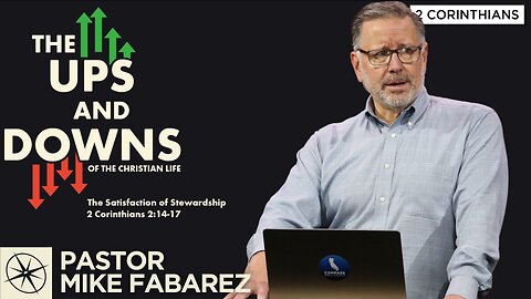 The Satisfaction of Stewardship (2 Corinthians 2:14-17) | Pastor Mike Fabarez
