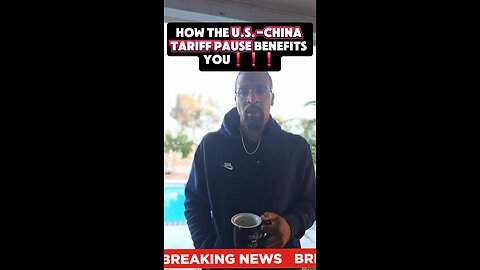 Economic Relief on the Horizon: How the U.S.-China Tariff Pause Benefits You❗❗