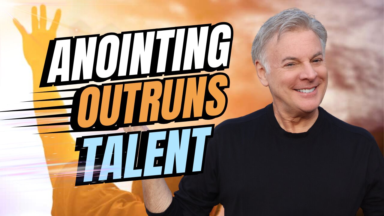 Your Anointing Will Take You Further Than Talent