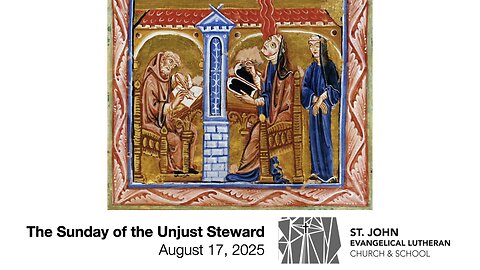 The Sunday of the Unjust Steward — August 17, 2025