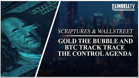 GOLD THE BUBBLE AND BTC TRACK TRACE THE CONTROL AGENDA