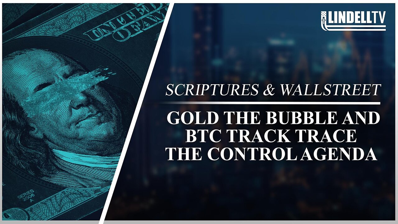 GOLD THE BUBBLE AND BTC TRACK TRACE THE CONTROL AGENDA