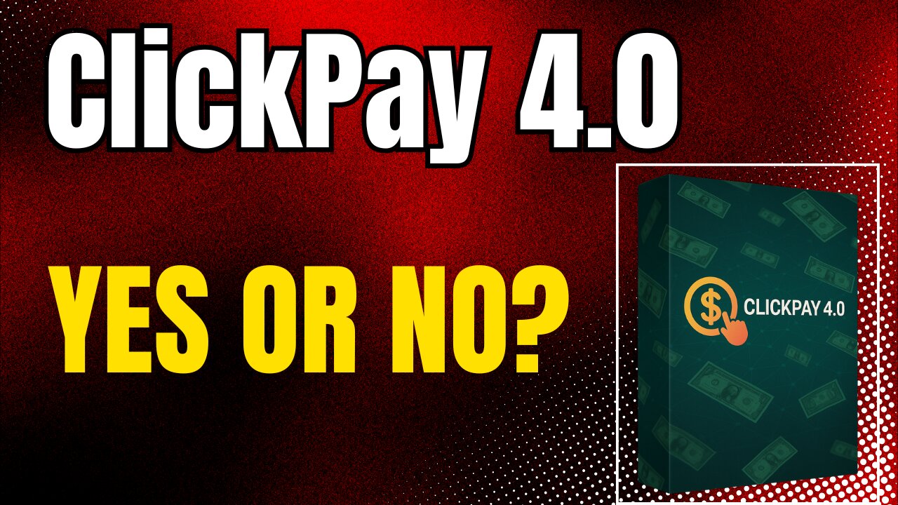ClickPay 4.0 Review 🚀 Yes Or No? Truth Exposed!