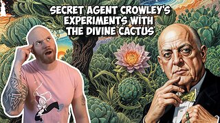 46: Agent Crowley: Hidden Father of MK-Ultra Part 1: The Divine Cactus