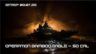 Operation Bamboo Eagle - So Cal - SITREP 08.07.25