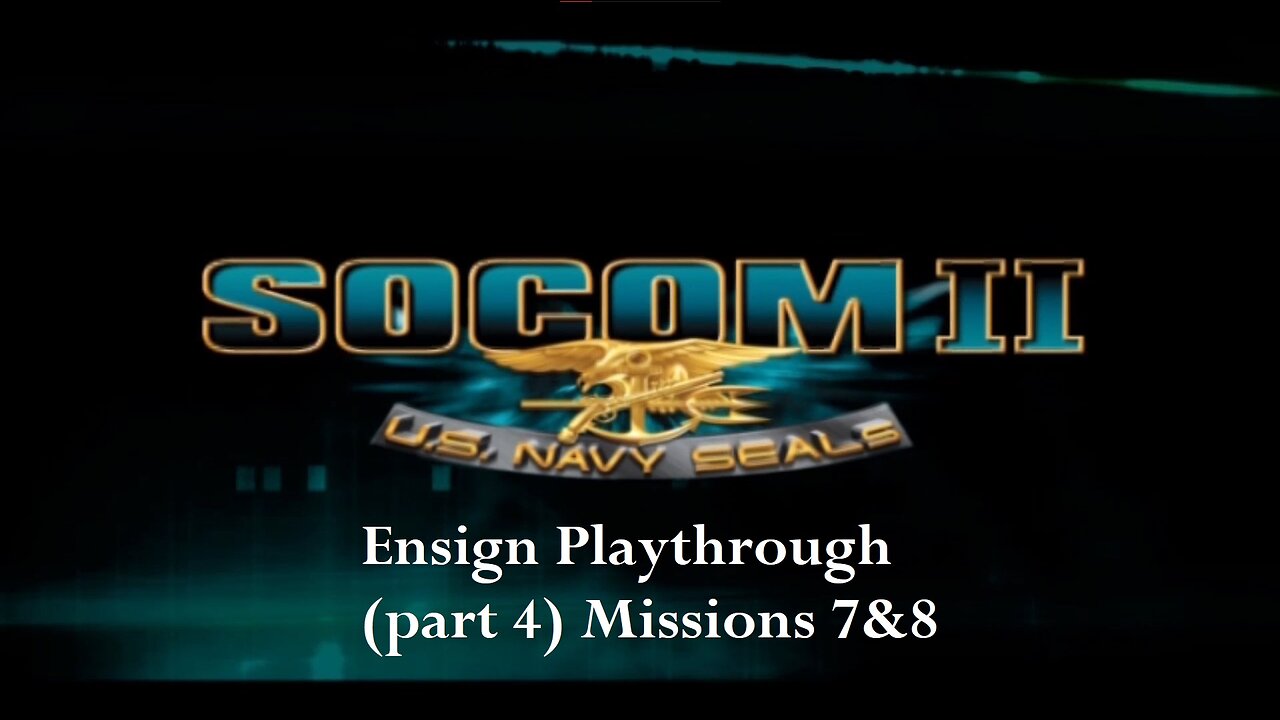 Socom 2 US Navy Seals- Ensign Playthrough 1 (part 4) Mission 7&8