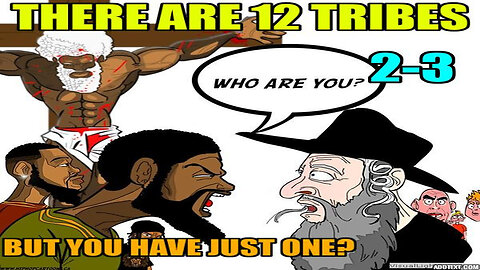 There Are 12 Tribes But Israeli's Are Only Jews, Esau is Israel's Evil Twin Brother 2-3