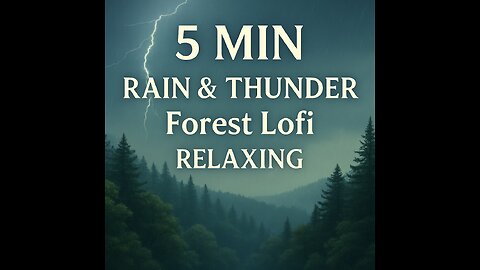 5 Min Rain and Thunder Forest music relaxing mind