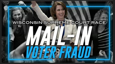 Wisconsin Supreme Court Race Mail-In Ballot Fraud!