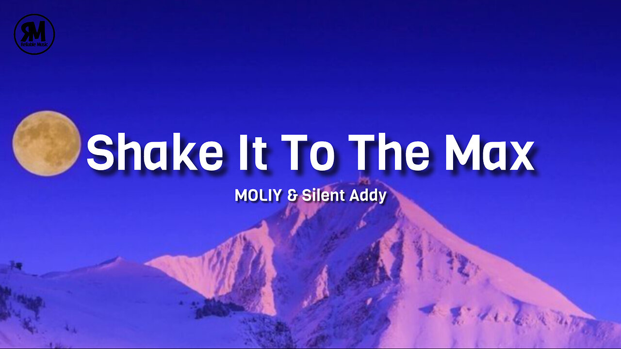 MOLIY & Silent Addy - Shake It To The Max (lyrics)