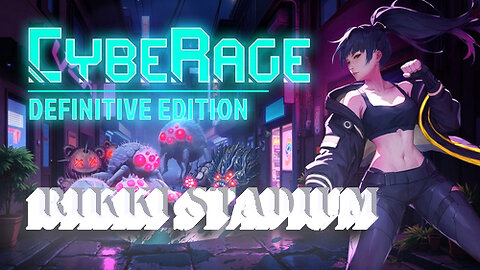 CybeRage - Ep11 - Rikki Stadium