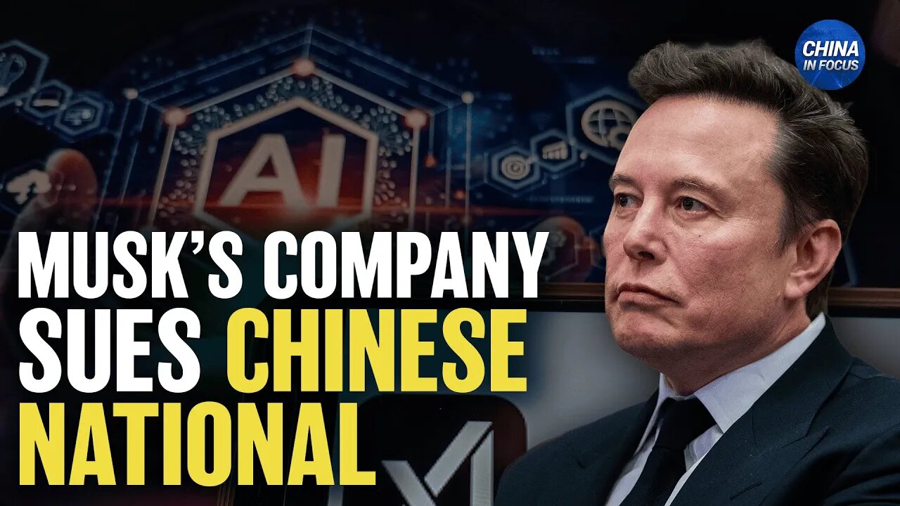 Xi Pushes Global Governance Plan; Musk’s xAI Sues Chinese National Over Secrets | China in Focus