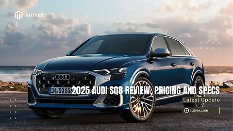 2025 Audi SQ8 Review – High‑Performance Luxury SUV Specs & Pricing | Autvex