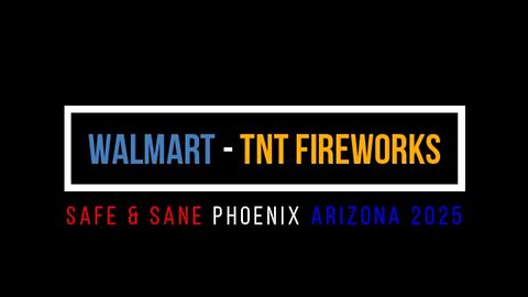 Walmart TNT Fireworks 2025 - Phoenix AZ