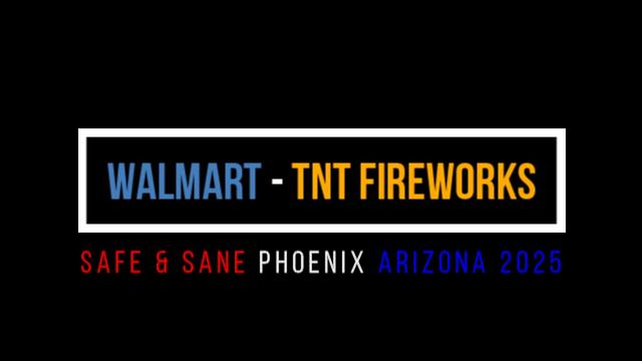 Walmart TNT Fireworks 2025 - Phoenix AZ