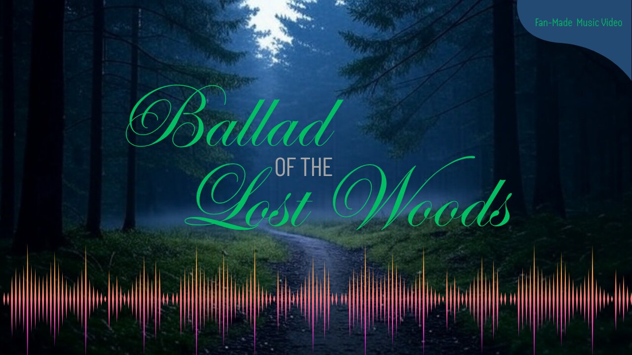 Music Video | Ballad of the Lost Woods