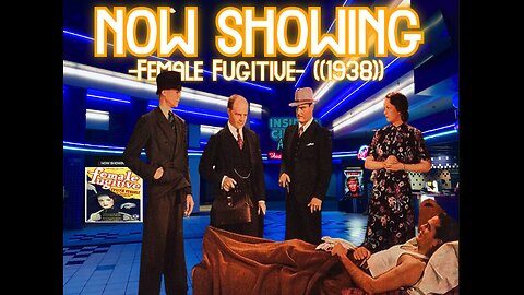 ((Rumble\BitChute Exclusive))Inside 4 Cinema-Female Fugitive ((1938))