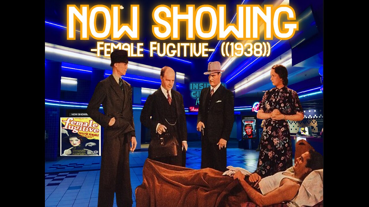 ((RumbleBitChute Exclusive))Inside 4 Cinema-Female Fugitive ((1938))