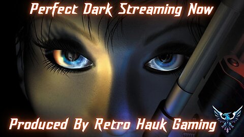 Perfect Dark Now Streaming! Grab some snacks and take a seat!