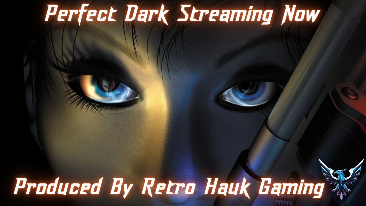 Perfect Dark Now Streaming! Grab some snacks and take a seat!