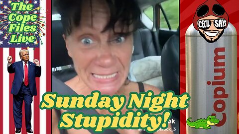 Cope Files Live - Sunday Night Stupidity