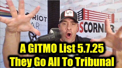 Nino Rodriguez BREAKING 5.8.25: A GITMO List - They Go All To Tribunal . Bannons War Room