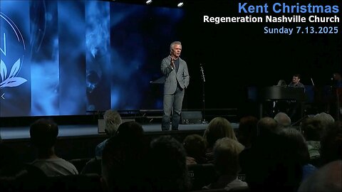 Kent Christmas - Regeneration Nashville Church - 7.13.2025 - Sunday Worship Celebration!