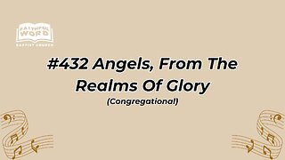 #432 Angels, From The Realms Of Glory (FWBC)