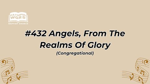 #432 Angels, From The Realms Of Glory (FWBC)