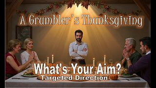 A Grumbler's Thanksgiving: What's Your Aim? - #jesus #motivation #biblestudy