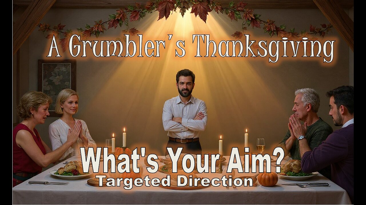 A Grumbler's Thanksgiving: What's Your Aim? - #jesus #motivation #biblestudy