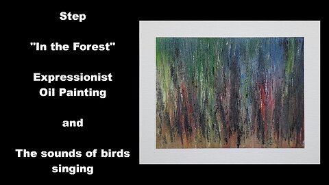 Painting "In The Forest" – Relaxing Oil on Canvas with Birdsong