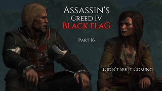 Assassin's Creed IV Black Flag Part 16 - Didn’t See It Coming