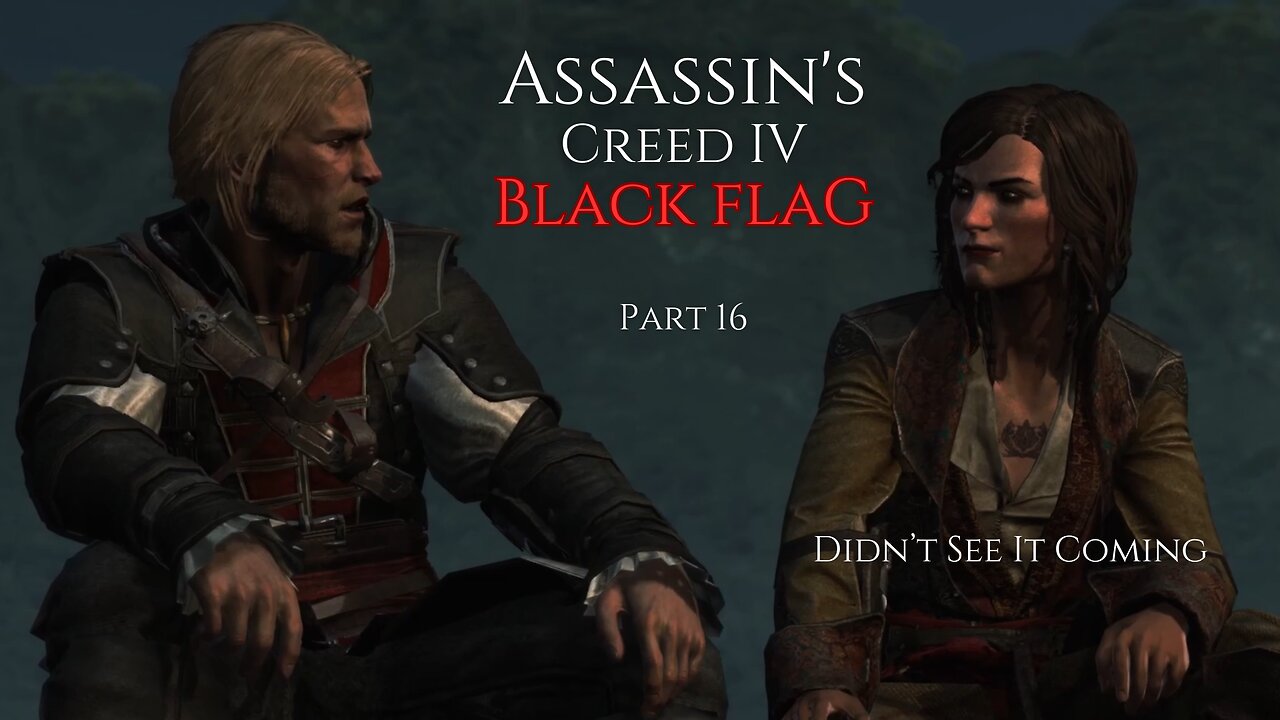 Assassin's Creed IV Black Flag Part 16 - Didn’t See It Coming