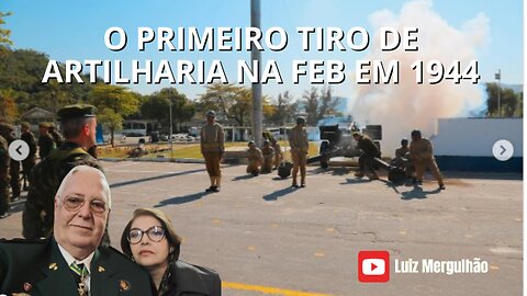 16 SET 2025 - 21 GAC - O PRIMEIRO TIRO DE ARTILHARIA DA FEB - 1944