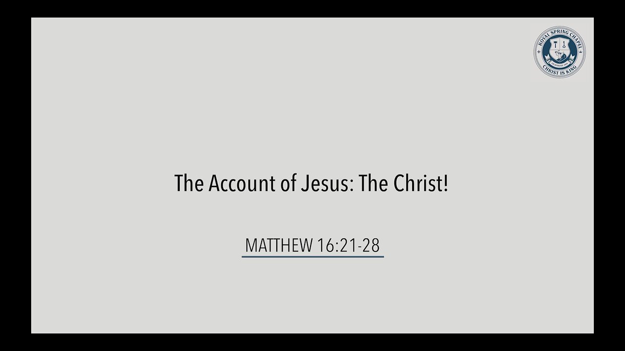 The Account of Jesus: The Christ! | Matthew 16:21-28